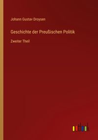 Produktbild: Geschichte der Preu&szlig;ischen Politik