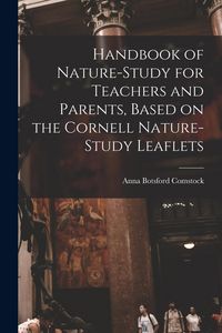 Produktbild: Handbook of Nature-study for Teachers and Parents, Based on the Cornell Nature-study Leaflets