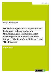 Produktbild: Die Bedeutung der stereotypisierenden Indianerdarstellung und deren Modifizierun