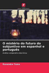Produktbild: O mist&eacute;rio do futuro do subjuntivo em espanhol e portugu&ecirc;s