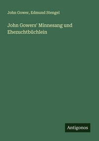 Produktbild: John Gowers' Minnesang und Ehezuchtb&uuml;chlein