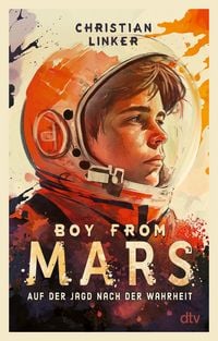 Produktbild: Boy from Mars &ndash; Auf der Jagd nach der Wahrheit
