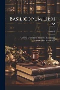 Produktbild: Basilicorum Libri Lx; Volume 1