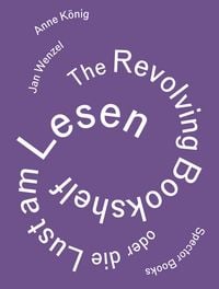 Produktbild: Anne K&ouml;nig, Jan Wenzel: The Revolving Bookshelf oder die Lust am Lesen