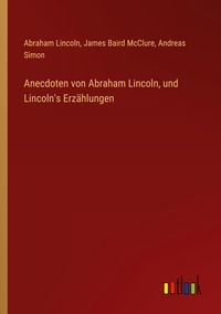 Produktbild: Anecdoten von Abraham Lincoln, und Lincoln's Erz&auml;hlungen