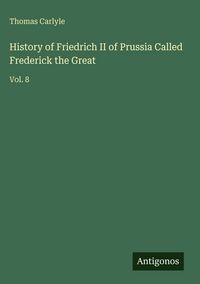 Produktbild: History of Friedrich II of Prussia Called Frederick the Great