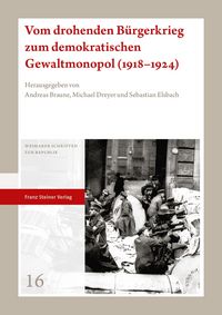 Produktbild: Vom drohenden B&uuml;rgerkrieg zum demokratischen Gewaltmonopol (1918-1924)