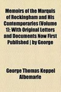 Produktbild: Memoirs of the Marquis of Rockingham and His Contemporaries (Volume 1); With Original Letters and Documents Now First Published - By George