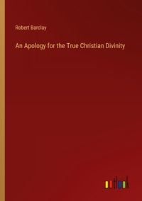 Produktbild: An Apology for the True Christian Divinity