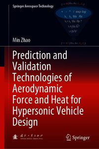 Produktbild: Prediction and Validation Technologies of Aerodynamic Force and Heat for Hypersonic Vehicle Design