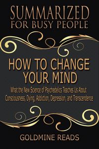 Produktbild: How to Change Your Mind - Summarized for Busy People