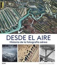 Produktbild: Desde el aire : historia de la fotograf&iacute;a a&eacute;rea