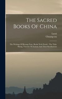 Produktbild: The Sacred Books Of China: The Writings Of Kwang-taze, Books Xviii-xxxiii: The Th&acirc;i-shang, Tractate Of Actions And Their Retributions