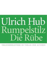 Bild vom Artikel Rumpelstilz / Die Rübe vom Autor Ulrich Hub