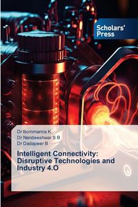 Produktbild: Intelligent Connectivity: Disruptive Technologies and Industry 4.O