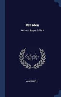 Produktbild: Dresden: History, Stage, Gallery