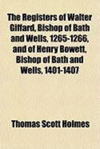 Produktbild: The Registers of Walter Giffard, Bishop of Bath and Wells, 1265-1266, and of Henry Bowett, Bishop of Bath and Wells, 1401-1407