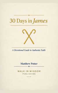 Produktbild: 30 Days in James - A Devotional Guide to Authentic Faith