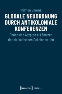 Produktbild: Globale Neuordnung durch antikoloniale Konferenzen