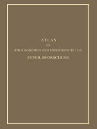 Produktbild: Atlas der &Auml;tiologischen und Experimentellen Syphilisforschung