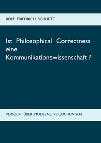 Produktbild: Ist Philosophical Correctness eine Kommunikationswissenschaft?