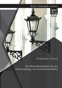 Produktbild: Die Mieterdienstbarkeit bei der Wertermittlung von Gewerbeimmobilien