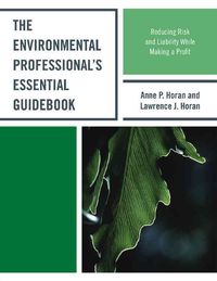 Produktbild: The Environmental Professional's Essential Guidebook: Reducing Risk and Liability While Making a Profit