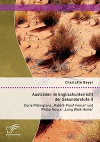 Produktbild: Australien im Englischunterricht der Sekundarstufe II: Doris Pilkingtons "Rabbit-Proof Fence" und Phillip Noyce' "Long Walk Home"