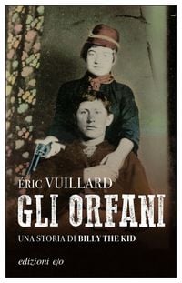 Produktbild: Gli orfani. Una storia di Billy the Kid