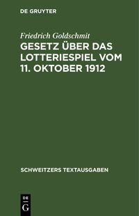 Produktbild: Gesetz &uuml;ber das Lotteriespiel vom 11. Oktober 1912