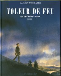 Produktbild: Voleur de feu : une vie d'Arthur Rimbaud. Tome 1