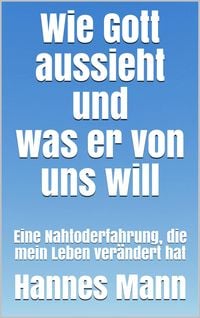 Produktbild: Wie Gott aussieht und was er von uns will