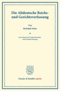 Produktbild: Die Altdeutsche Reichs- und Gerichtsverfassung.