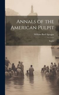 Produktbild: Annals of the American Pulpit: Baptist