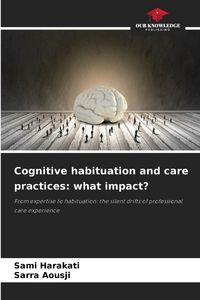 Produktbild: Cognitive habituation and care practices: what impact?