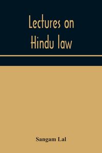 Produktbild: Lectures On Hindu Law. Compiled From Mayne On Hindu Law And Usage, Sarvadhikari'S Principles Of Hindu Law Of Inheritance, Macnaghten'S Principles Of H