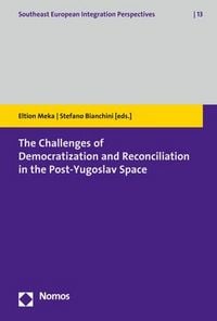 Produktbild: The Challenges of Democratization and Reconciliation in the Post-Yugoslav Space