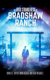 Produktbild: The High Strangeness of Bradshaw Ranch