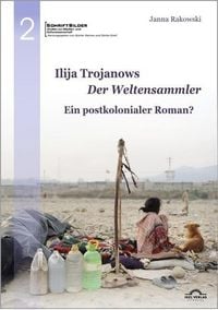 Produktbild: Ilija Trojanows "Der Weltensammler" - Ein postkolonialer Roman?