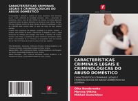 Produktbild: Caracter&iacute;sticas Criminais Legais E Criminol&oacute;gicas Do Abuso Dom&eacute;stico