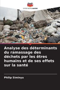 Produktbild: Analyse des d&eacute;terminants du ramassage des d&eacute;chets par les &ecirc;tres humains et de ses effets sur la sant&eacute;
