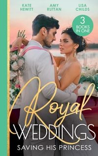 Produktbild: Royal Weddings: Saving His Princess: Princess's Nine-Month Secret (One Night With Consequences) / Royal Doc's Secret Heir / Protecting the Pregnant Pr