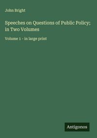 Produktbild: Speeches on Questions of Public Policy; in Two Volumes