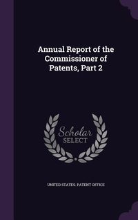 Produktbild: Annual Report of the Commissioner of Patents, Part 2
