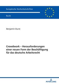 Produktbild: Crowdwork - Herausforderungen einer neuen Form der Besch&auml;ftigung f&uuml;r das deutsche Arbeitsrecht
