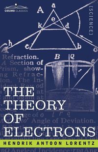 Produktbild: The Theory of Electrons and Its Applications to the Phenomena of Light and Radiant Heat
