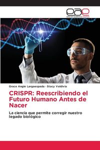 Produktbild: CRISPR: Reescribiendo el Futuro Humano Antes de Nacer