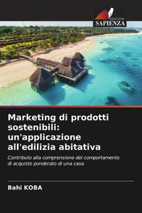 Produktbild: Marketing di prodotti sostenibili: un'applicazione all'edilizia abitativa