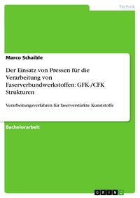 Produktbild: Der Einsatz von Pressen f&uuml;r die Verarbeitung von Faserverbundwerkstoffen: GFK-/CFK Strukturen