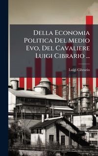 Produktbild: Della Economia Politica Del Medio Evo, Del Cavaliere Luigi Cibrario ...